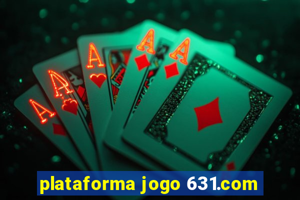 plataforma jogo 631.com